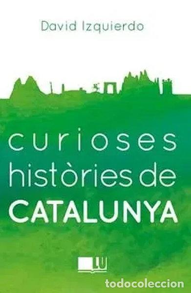 Libros: Curioses hist&ograve;ries de Catalunya- 9788416279401