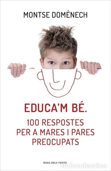 Livres: Educa'm b&eacute;. 100 respostes per a mares i pares preocupats- 9788415961468