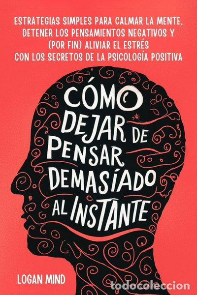 Libros: C&oacute;mo Dejar de Pensar Demasiado al Instante- 9781837982738