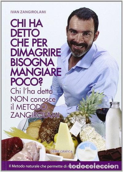Livros em segunda m&atilde;o: Chi ha detto che per dimagrire bisogna mangiare poco? Chi l'ha detto non cono...- 9788898768103