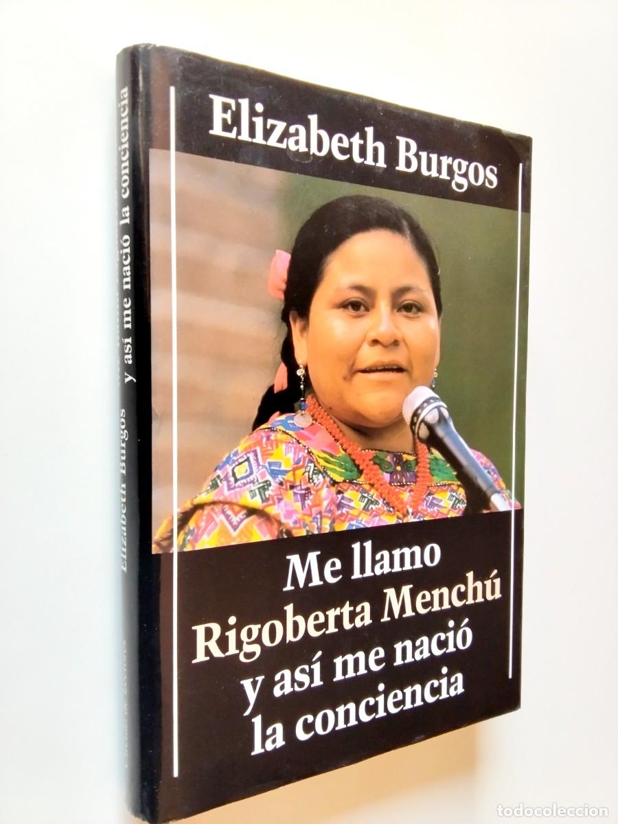 books: Elisabeth Burgos - Me llamo Rigoberta Mench&uacute; y as&iacute; me naci&oacute; la conciencia