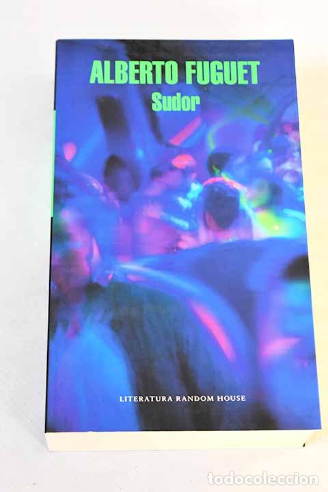 Libros: Sudor: Fuguet, Alberto.- Fuguet, Alberto