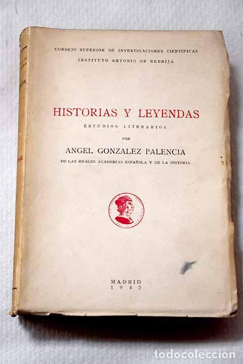B&uuml;cher: Historias y leyendas: estudios literarios.- Gonz&aacute;lez Palencia, &Aacute;ngel