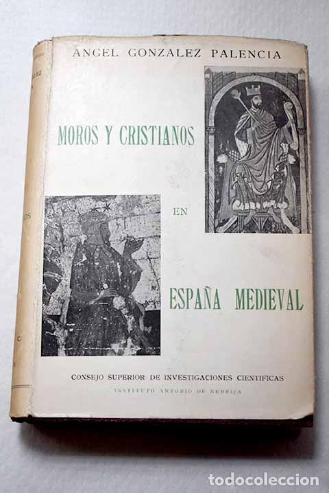 B&uuml;cher: Moros y cristianos en Espa&ntilde;a medieval: estudios hist&oacute;ricos literarios.- Gonz&aacute;lez Palencia, &Aacute;ngel
