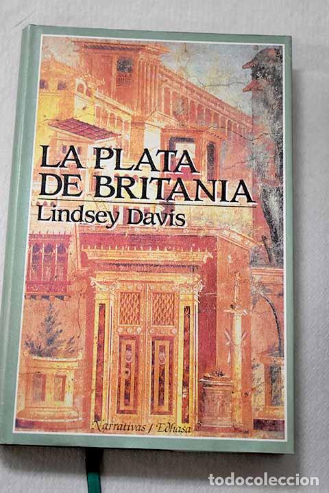 Libros: La plata de Britania: la I novela de Marco Didio Falco.- Davis, Lindsey