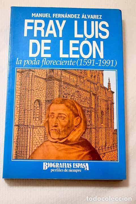 Libros: Fray Luis de Le&oacute;n: la poda floreciente (1591-1991).- Fern&aacute;ndez &Aacute;lvarez, Manuel