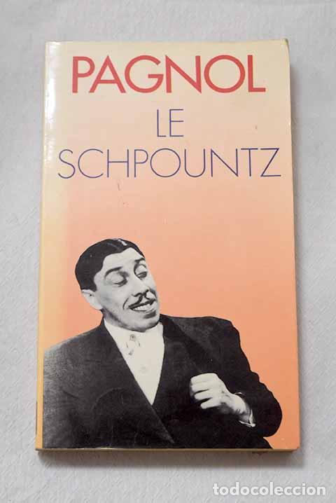Libros: Le schpountz: Pagnol, Marcel.- Pagnol, Marcel