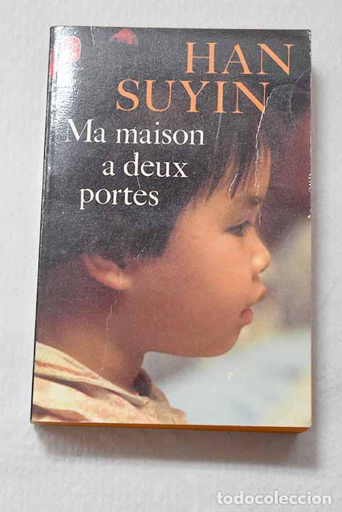 Libros: Ma maison a deux portes.- Suyin, Han