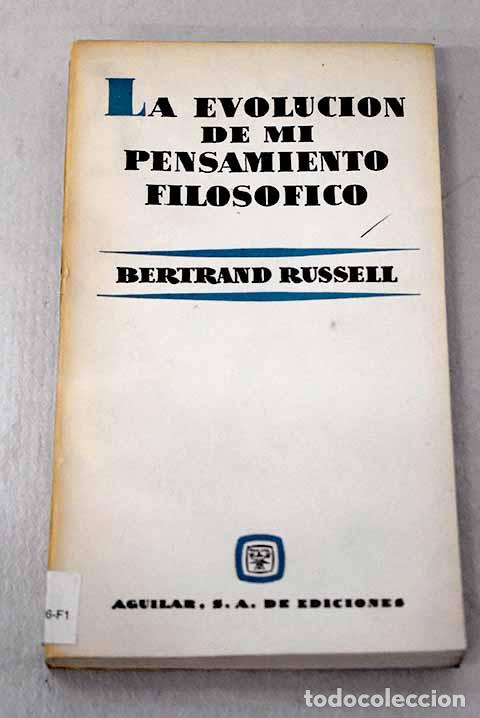 Libros: La evoluci&oacute;n de mi pensamiento filos&oacute;fico.- Russell, Bertrand
