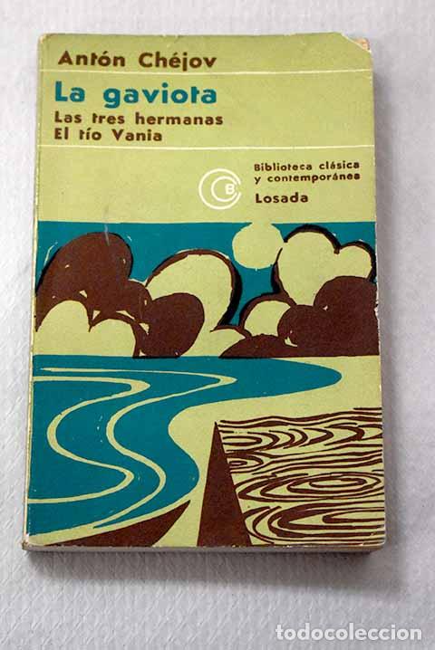 Libros: La Gaviota ; Las tres hermanas ; El t&iacute;o Vania.- Chejov, Anton