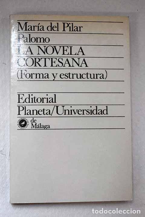 Livros em segunda m&atilde;o: La novela cortesana: forma y estructura.- Palomo, Mar&iacute;a del Pilar