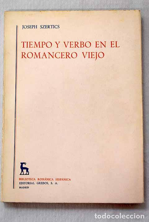 Libros: Tiempo y verbo en el romancero viejo.- Szertics, Joseph