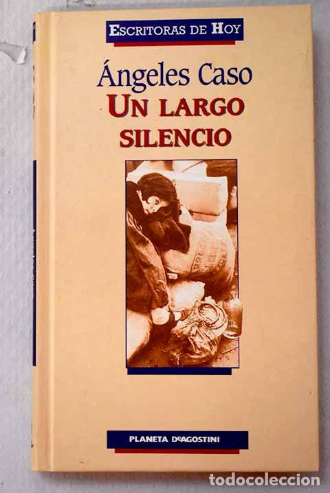 Libros: Un largo silencio: Caso, &Aacute;ngeles.- Caso, &Aacute;ngeles