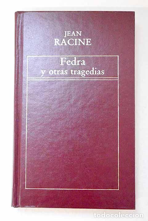 Libros: Fedra ; Andr&oacute;maca ; Los litigantes ; Brit&aacute;nico.- Racine, Jean