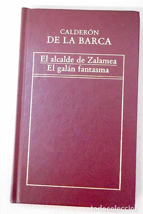 Libros: El alcalde de Zalamea ; El gal&aacute;n fantasma.- Calder&oacute;n de la Barca, Pedro
