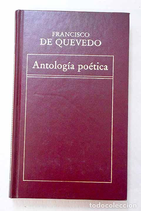 Libros: Antolog&iacute;a po&eacute;tica: Quevedo y Villegas, Francisco de.- Quevedo y Villegas, Francisco de