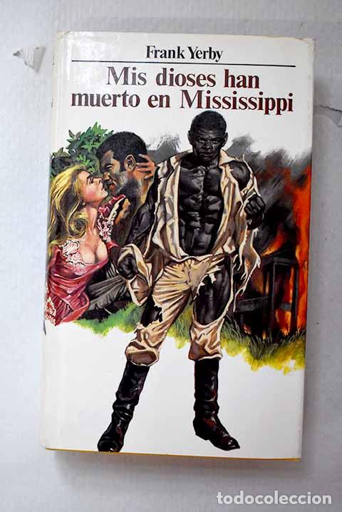 Livros em segunda m&atilde;o: Mis dioses han muerto en Mississippi.- Yerby, Frank