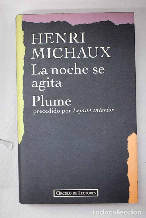 B&uuml;cher: La noche se agita ; Plume : precedido por Lejano interior.- Michaux, Henri