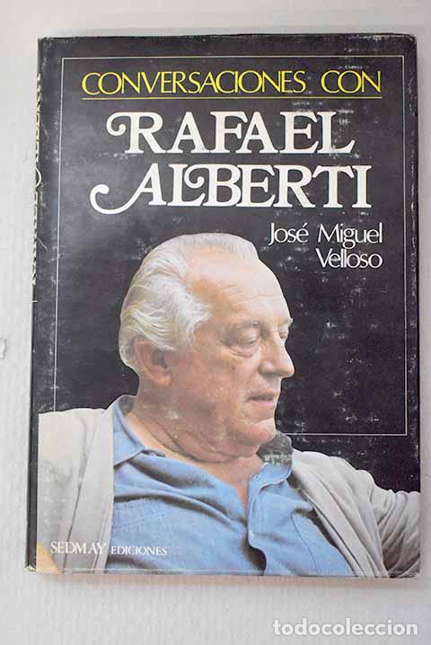 Libros: Conversaciones con Rafael Alberti.- Velloso, Jos&eacute; Miguel