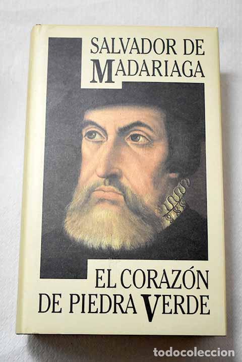 Libros: El coraz&oacute;n de piedra verde.- Madariaga, Salvador de