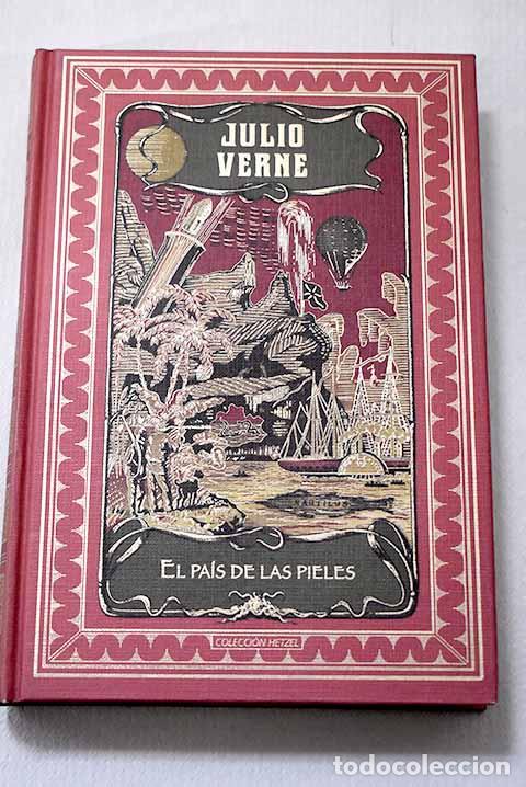 Libros: El pa&iacute;s de las pieles.- Verne, Julio