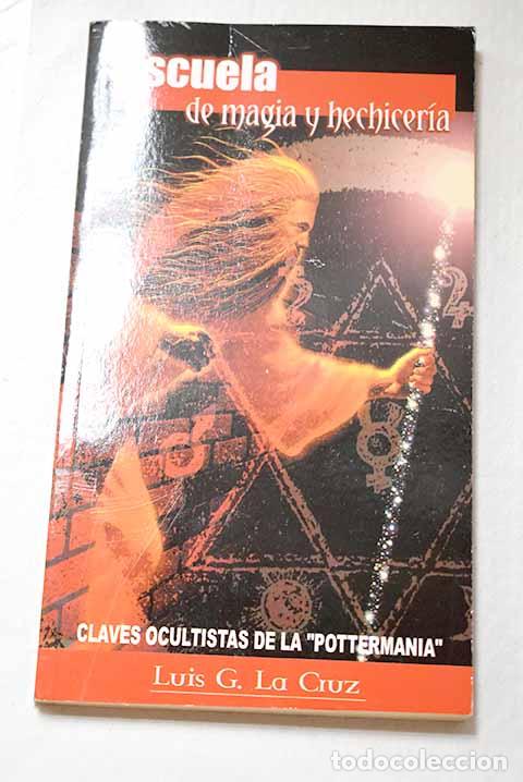 Libros: Escuela de magia y hechicer&iacute;a: claves ocultas de la potterman&iacute;a.- Garc&iacute;a La Cruz, Luis