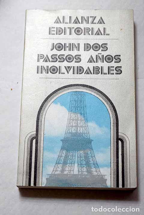 Libros: A&ntilde;os inolvidables: Dos Passos, John.- Dos Passos, John