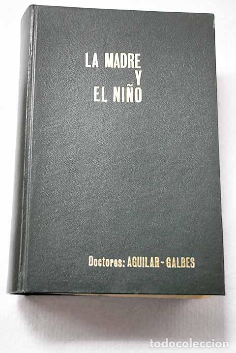 Libros: La madre y el ni&ntilde;o: tratado de maternolog&iacute;a y puericultura.- Aguilar, Isidro