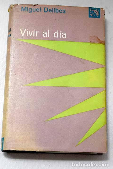 Libros: Vivir al d&iacute;a: Delibes, Miguel.- Delibes, Miguel