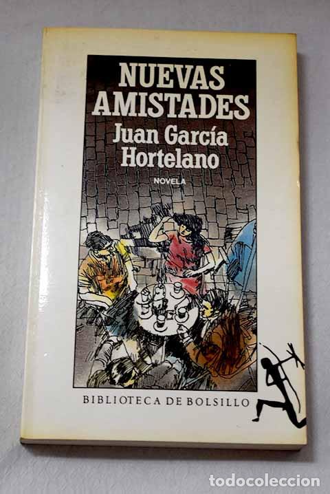 Libros: Nuevas amistades: Garc&iacute;a Hortelano, Juan.- Garc&iacute;a Hortelano, Juan
