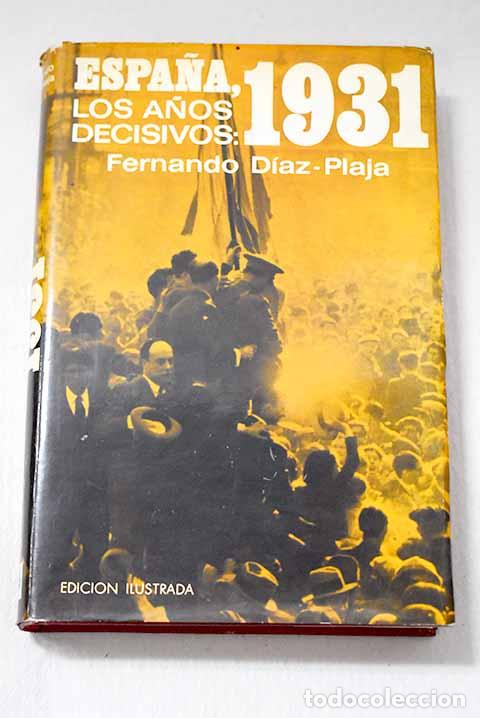 Livros em segunda m&atilde;o: Espa&ntilde;a, los a&ntilde;os decisivos: 1931.- D&iacute;az-Plaja, Fernando