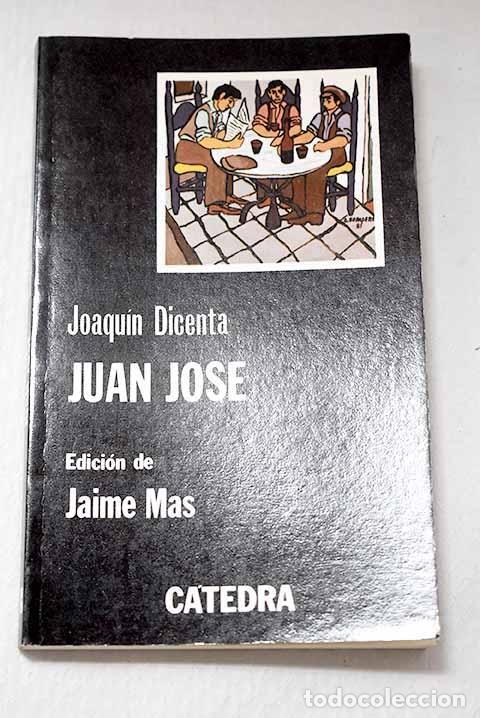 Libros: Juan Jos&eacute;: Dicenta, Joaqu&iacute;n.- Dicenta, Joaqu&iacute;n