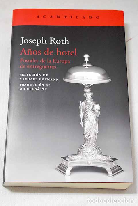 Libros: A&ntilde;os de hotel: postales de la Europa de entreguerras.- Roth, Joseph