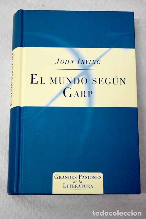 Libros: El mundo seg&uacute;n Garp: Irving, John.- Irving, John