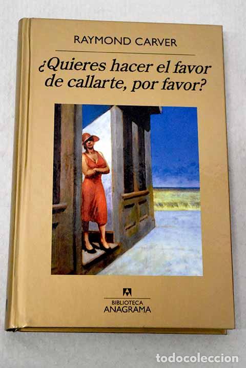 Libros: &iquest;Quieres hacer el favor de callarte, por favor?.- Carver, Raymond