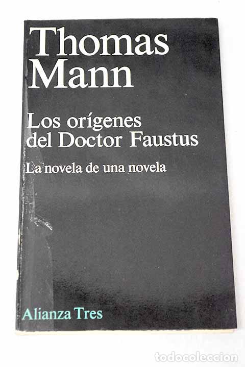 Libros: Los or&iacute;genes del Doctor Faustus: la novela de una novela.- Mann, Thomas