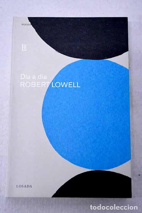 Libros: D&iacute;a a d&iacute;a: Lowell, Robert.- Lowell, Robert