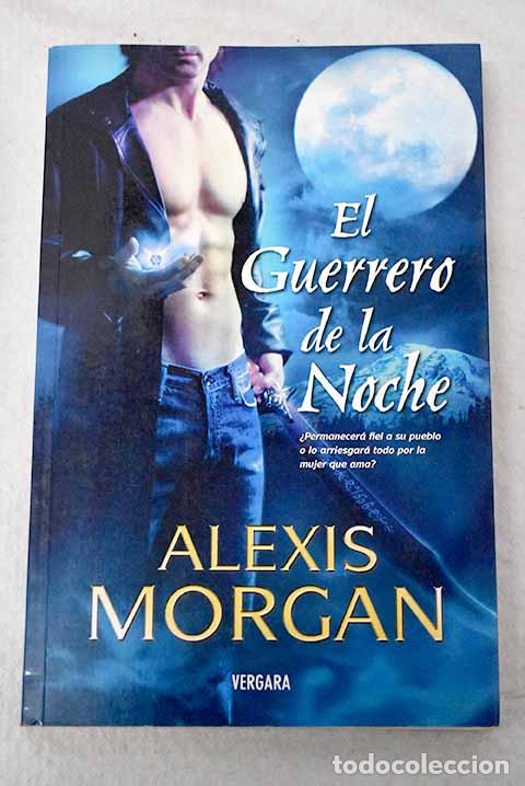 Libros: El guerrero de la noche.- Morgan, Alexis