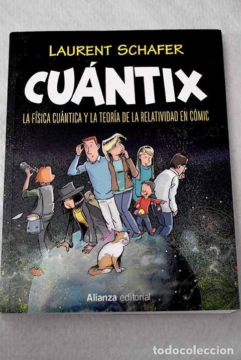Libros: Cu&aacute;ntix: la f&iacute;sica cu&aacute;ntica y la teor&iacute;a de la relatividad en c&oacute;mic.- Schafer, Laurent