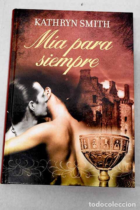 Libros: M&iacute;a para siempre: Smith, Kathryn.- Smith, Kathryn