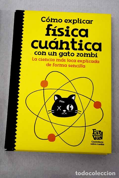 Libros: C&oacute;mo explicar f&iacute;sica cu&aacute;ntica a un gato zombi