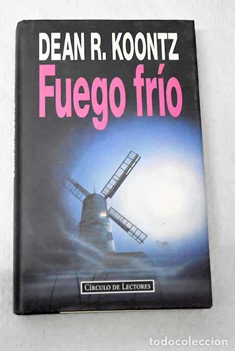 Libros: Fuego fr&iacute;o: Koontz, Dean R..- Koontz, Dean R.