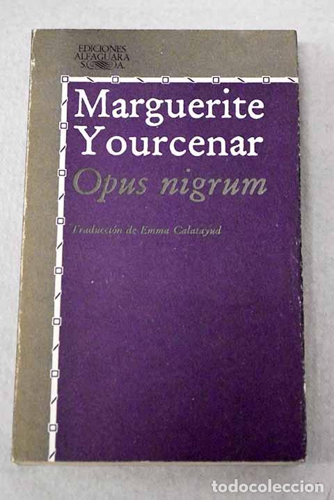 Livres: Opus nigrum: Yourcenar, Marguerite.- Yourcenar, Marguerite