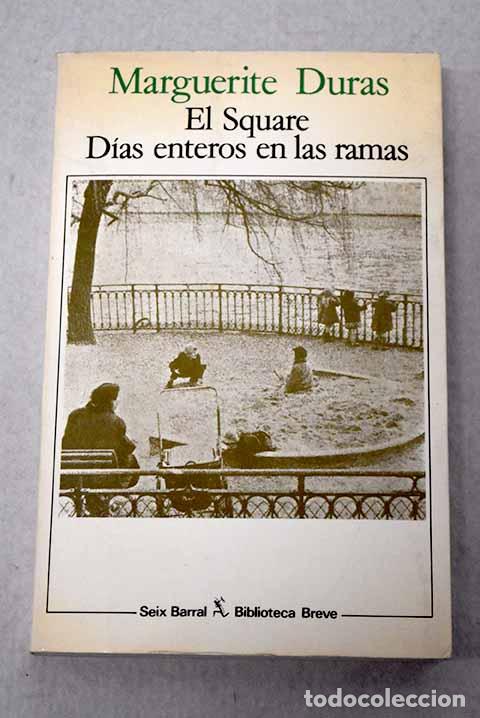 Libros: El Square ; d&iacute;as enteros en las ramas.- Duras, Marguerite