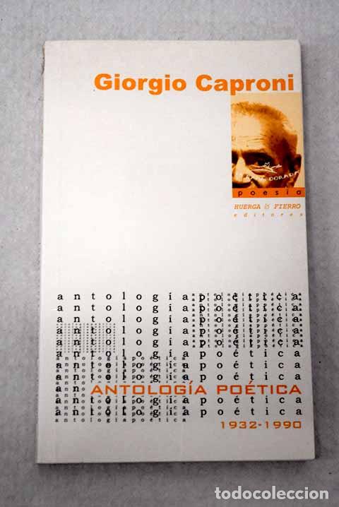 Libros: Antolog&iacute;a po&eacute;tica (1932-1990): texto bilingue.- Caproni, Giorgio