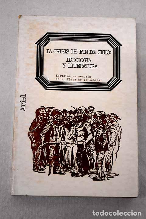 Libros: La crisis de fin de siglo: ideolog&iacute;a y literatura: estudios en memoria de R. P&eacute;rez de la Dehesa