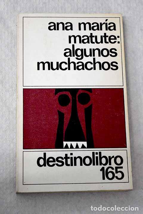 B&uuml;cher: Algunos muchachos: Matute, Ana Mar&iacute;a.- Matute, Ana Mar&iacute;a