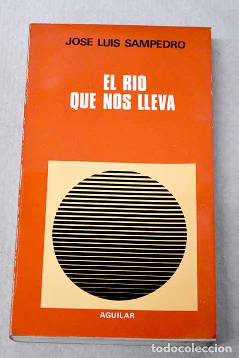 B&uuml;cher: El r&iacute;o que nos lleva.- Sampedro, Jos&eacute; Luis