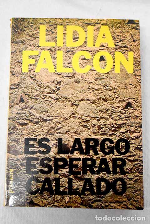 Livres: Es largo esperar callado.- Falc&oacute;n, Lidia