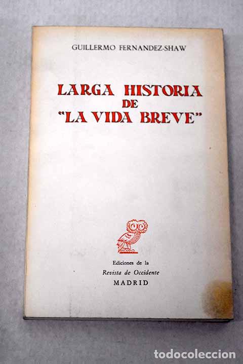 Livres: Larga historia de La vida breve .- Fern&aacute;ndez-Shaw, Guillermo